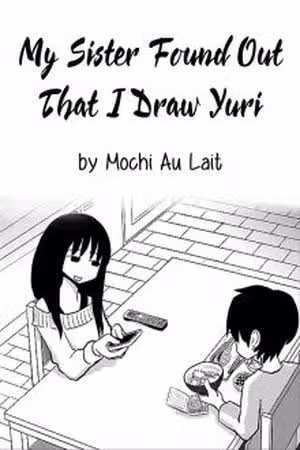 My Sister Found Out That I Draw Yuri Manga Scan